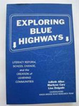 Paperback Exploring Blue Highways: Literacy Reform, School Change, and the Creation of Learning Communities Book