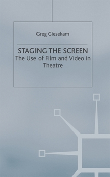Hardcover Staging the Screen: The Use of Film and Video in Theatre Book