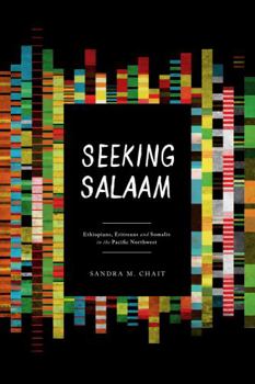 Hardcover Seeking Salaam: Ethiopians, Eritreans, and Somalis in the Pacific Northwest Book