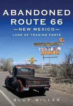 Paperback Abandoned Route 66 New Mexico: Land of Trading Posts Book