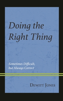 Paperback Doing the Right Thing: Sometimes Difficult, But Always Correct Book
