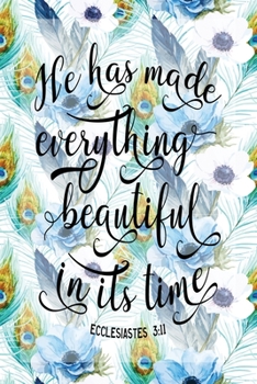 Paperback My Sermon Notes Journal: He Has Made Everything Beautiful In Its Time Ecclesiastes 3:11 - 100 Days to Record, Remember, and Reflect - Scripture Book