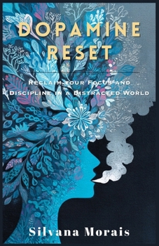 Paperback Dopamine Reset: A Short Guide to Reclaim your Focus and Discipline in a Distracted World Book