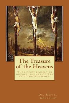 Paperback The Treasure of the Heavens: The biggest robbery in history, the art of war and diamonds books. Book