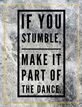 If you stumble, make it part of the dance.: College Ruled Marble Design 100 Pages Large Size 8.5" X 11" Inches Matte Notebook