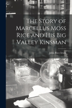 Paperback The Story of Marcellus Moss Rice and His Big Valley Kinsman Book