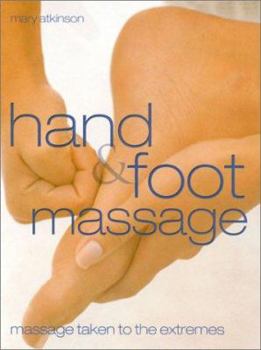 Hardcover Hand & Foot Massage: Massage Taken to the Extremes Book