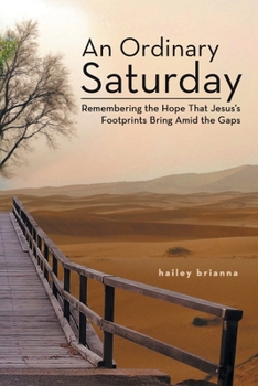 Paperback An Ordinary Saturday: Remembering the Hope That Jesus's Footprints Bring Amid the Gaps Book