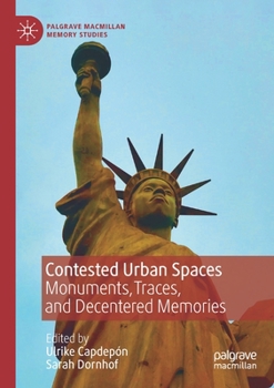 Paperback Contested Urban Spaces: Monuments, Traces, and Decentered Memories Book