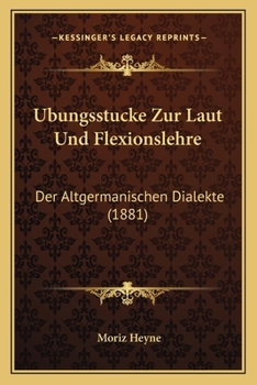 Paperback Ubungsstucke Zur Laut Und Flexionslehre: Der Altgermanischen Dialekte (1881) [German] Book
