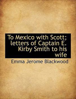 To Mexico with Scott; Letters of Captain E Kirby Smith to His Wife