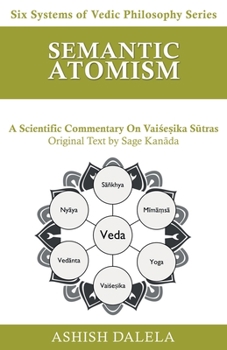 Paperback Semantic Atomism: A Scientific Commentary on Vaiśeṣika Sūtras Book