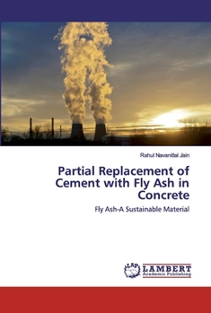 Partial Replacement of Cement with Fly Ash in Concrete: Fly Ash-A Sustainable Material