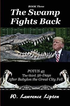 The Swamp Fights Back: The Third Fifty-six Days After Babylon the Great City Fe (Trump Card)