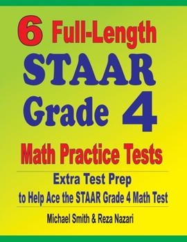 Paperback 6 Full-Length STAAR Grade 4 Math Practice Tests: Extra Test Prep to Help Ace the STAAR Grade 4 Math Test Book