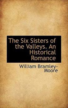 The Six Sisters of the Valleys an Historical Romance