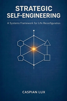 Paperback Strategic Self-engineering: A Systems Framework for Life Reconfiguration Book