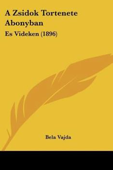 Paperback A Zsidok Tortenete Abonyban: Es Videken (1896) [Hebrew] Book