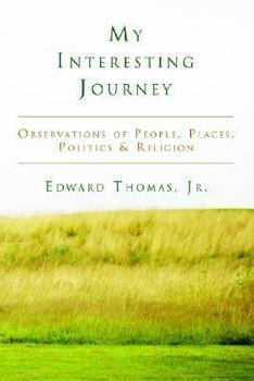 Paperback My Interesting Journey: Observations of People, Places, Politics & Religion Book