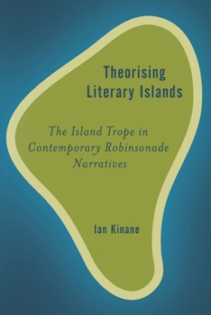 Hardcover Theorising Literary Islands: The Island Trope in Contemporary Robinsonade Narratives Book
