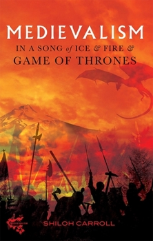 Medievalism in A Song of Ice and Fire and Game of Thrones - Book #12 of the Medievalism