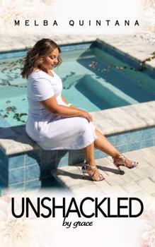 Paperback Unshackled by Grace: How I Regained my Freedom Book