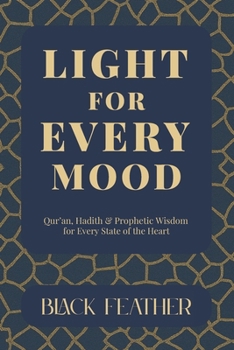 Paperback Light for Every Mood: Qur'an, Hadith & Prophetic Wisdom for Every State of the Heart Book