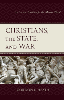 Hardcover Christians, the State, and War: An Ancient Tradition for the Modern World Book