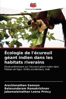 Écologie de l'écureuil géant indien dans les habitats riverains: Étude préliminaire sur l'écureuil géant indien dansPlateau de Sigur, Ghâts occidentaux, Inde