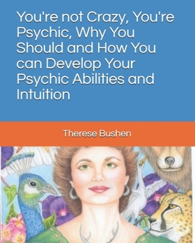 Paperback You're not Crazy, You're Psychic, Why You Should and How You can Develop Your Psychic Abilities and Intuition Book
