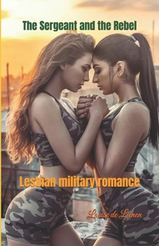 The Sergeant and the Rebel: Lesbian military romance