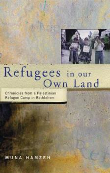 Hardcover Refugees in Our Own Land: Chronicles From a Palestinian Refugee Camp in Bethlehem Book