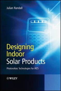 Hardcover Designing Indoor Solar Products: Photovoltaic Technologies for AES Book