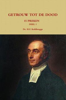 Paperback Getrouw Tot de Dood, 15 Preken Deel 1 [Dutch] Book