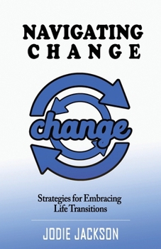 Paperback Navigating Change: Strategies for Embracing Life Transitions Book