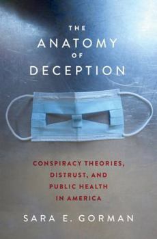 Hardcover The Anatomy of Deception: Conspiracy Theories, Distrust, and Public Health in America Book