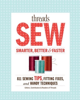 Paperback Threads Sew Smarter, Better & Faster: 894 Sewing Tips, Fitting Fixes, and Handy Techniques Book