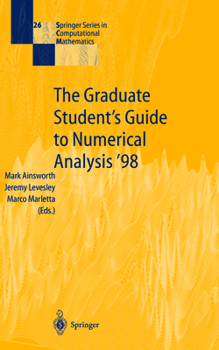 Paperback The Graduate Student's Guide to Numerical Analysis '98: Lecture Notes from the VIII Epsrc Summer School in Numerical Analysis Book