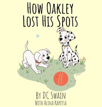 Hardcover How Oakley Lost His Spots Book