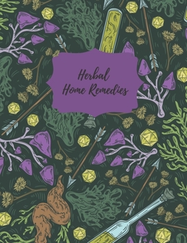 Paperback Herbal Home Remedies: A notebook for recording your homemade tinctures, salves, syrups and infusions Book