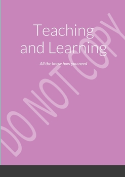 Paperback Teaching and Learning: All the know how you need Book