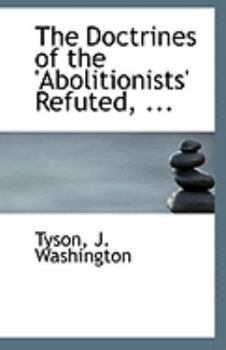 Paperback The Doctrines of the 'Abolitionists' Refuted, ... Book