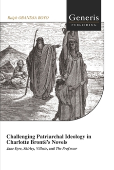 Paperback Challenging Patriarchal Ideology in Charlotte Brontë's Novels Book