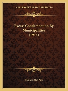 Paperback Excess Condemnation By Municipalities (1914) Book