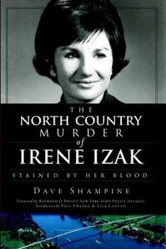 Paperback The North Country Murder of Irene Izak: Stained by Her Blood Book