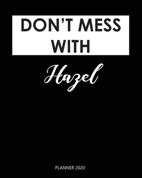 Planner 2020 : Don't mess with Hazel: Weekly Planner on Year 2020 - 365 Daily - 52 Week journal Planner Calendar Schedule Organizer Appointment Notebook, 2020 Monthly Calendar. Gift for Coworker.