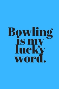 Paperback bowling journal - Bowling is my lucky word: cover -lined 120 pages writing notebook diary Book