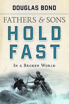 Paperback Hold Fast in a Broken World: Fathers and Sons Volume 2 Book