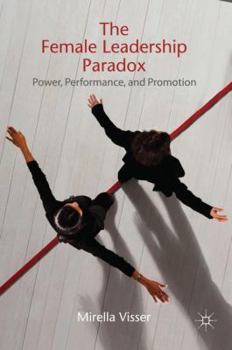 Hardcover The Female Leadership Paradox: Power, Performance, and Promotion Book