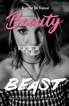 Paperback Beauty Comes with a Beast: Overcoming an Eating Disorder Volume 1 Book